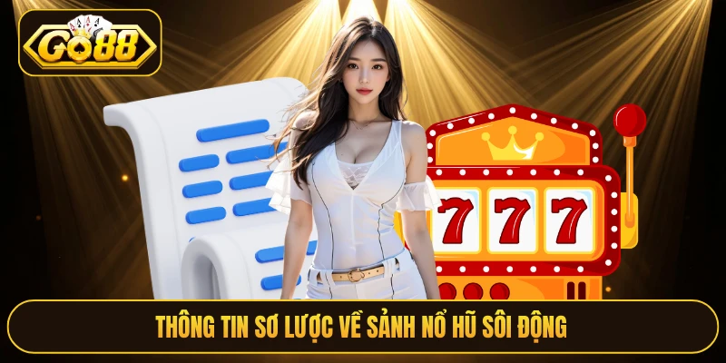 Thông tin sơ lược về sảnh nổ hũ sôi động